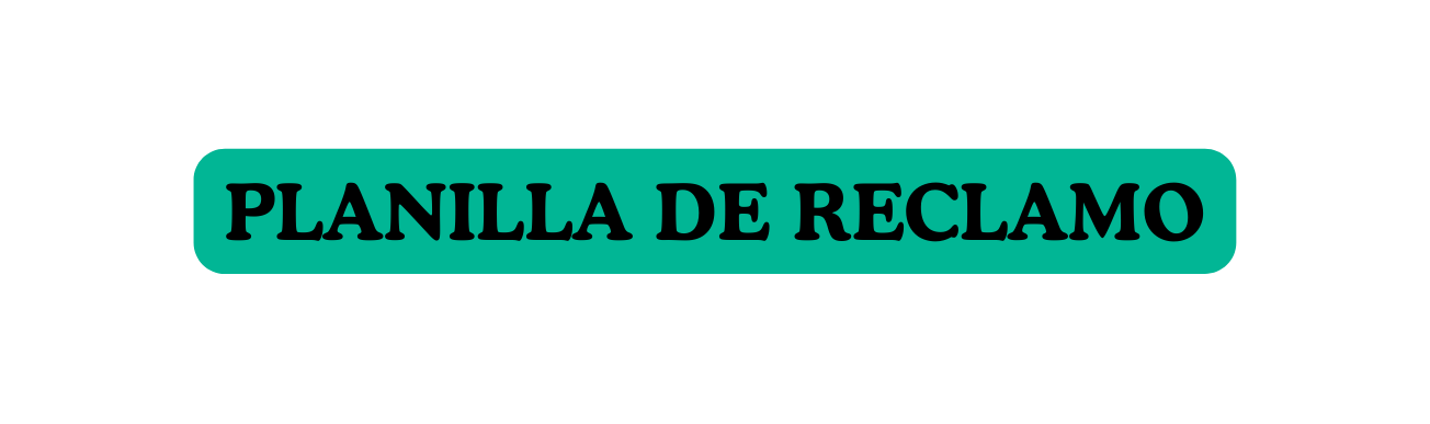 PLANILLA DE RECLAMO