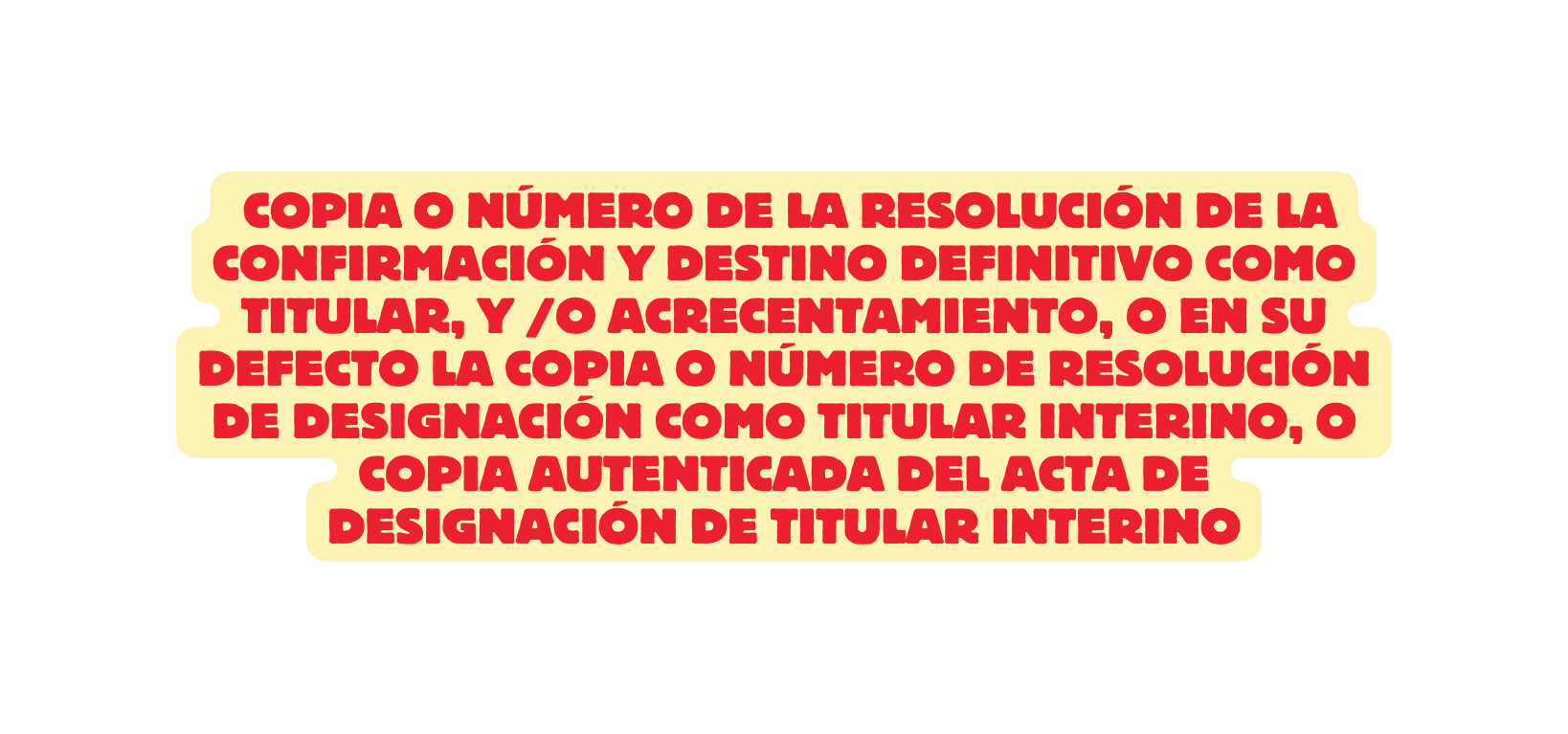 Copia o número de la RESOLUCIÓN de la confirmación y destino definitivo como Titular y o acrecentamiento o en su defecto la copia o número de RESOLUCIÓN de Designación como titular interino o copia autenticada del acta de designación de titular interino