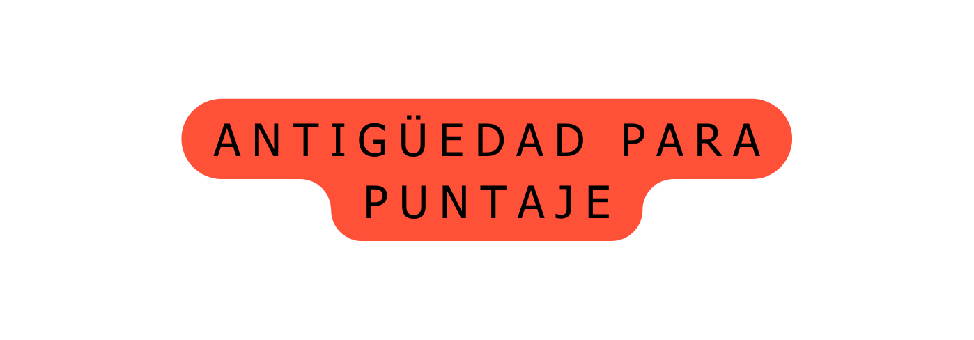 Antigüedad para puntaje